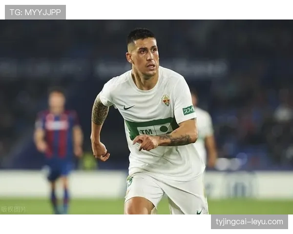 西甲埃尔切新时代开启,球队近期表现稳健值得关注